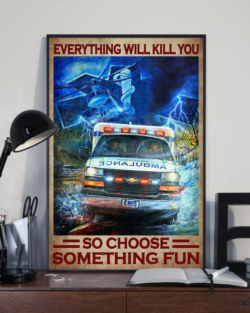 Review Everything Will Kill You So Choose Something Fun Ambulance Car Poster