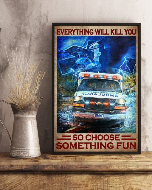 Discount Everything Will Kill You So Choose Something Fun Ambulance Car Poster