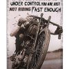 If Everything's Under Control You're Not Riding Fast Enough Poster