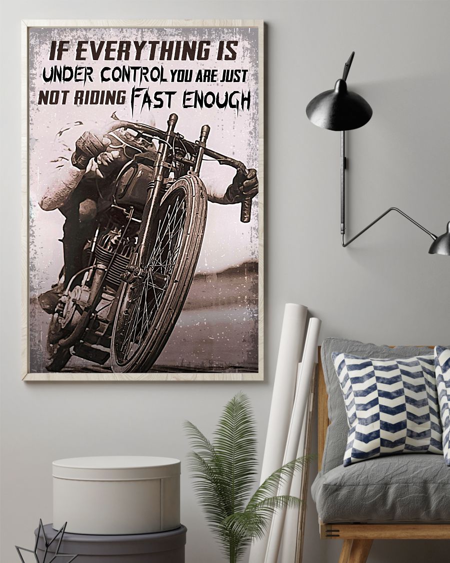 Nice If Everything's Under Control You're Not Riding Fast Enough Poster