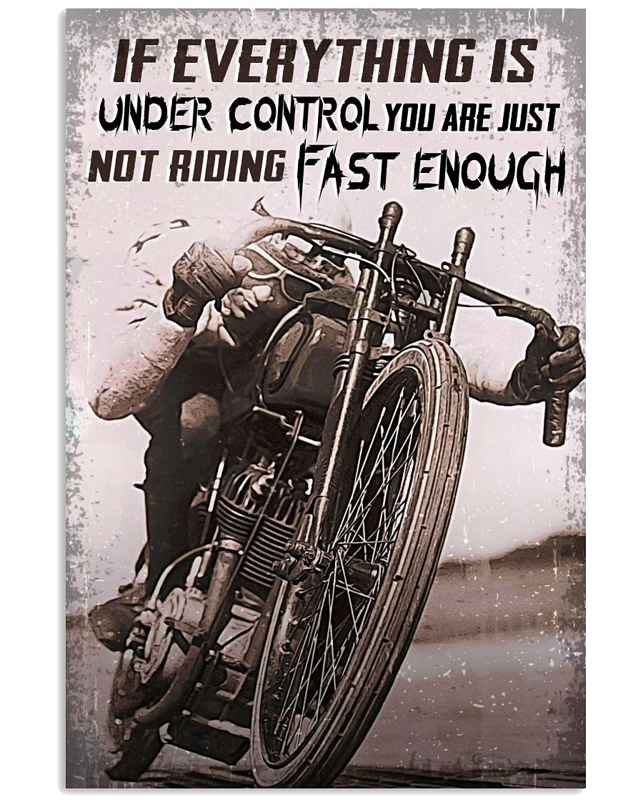If Everything's Under Control You're Not Riding Fast Enough Poster