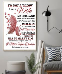 Us Store I'm Not A Widow I Miss Him Dearly He Is Always In My Heart Poster