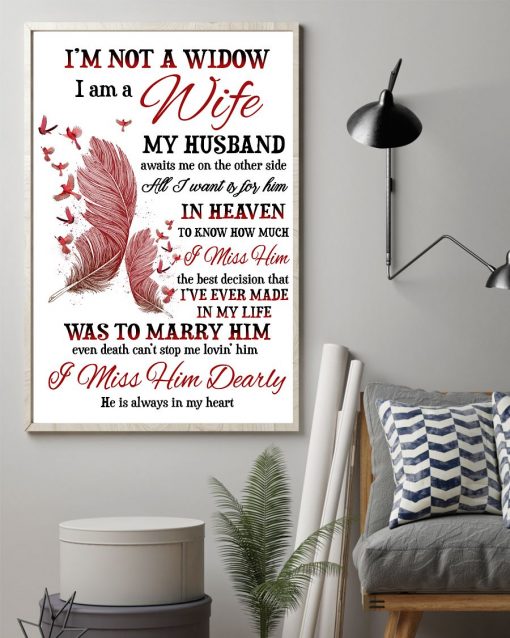 Us Store I'm Not A Widow I Miss Him Dearly He Is Always In My Heart Poster