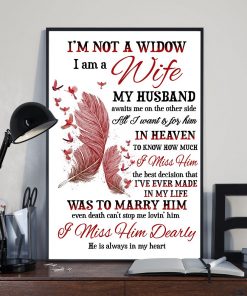Free I'm Not A Widow I Miss Him Dearly He Is Always In My Heart Poster