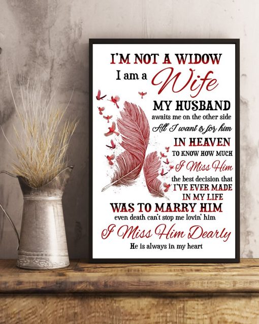 Official I'm Not A Widow I Miss Him Dearly He Is Always In My Heart Poster