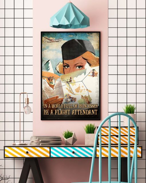 Mother's Day Gift In A World Full Of Princesses Be A Flight Attendant Poster