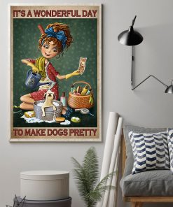 Discount It's Wonderful Day To Make Dogs Pretty Poster