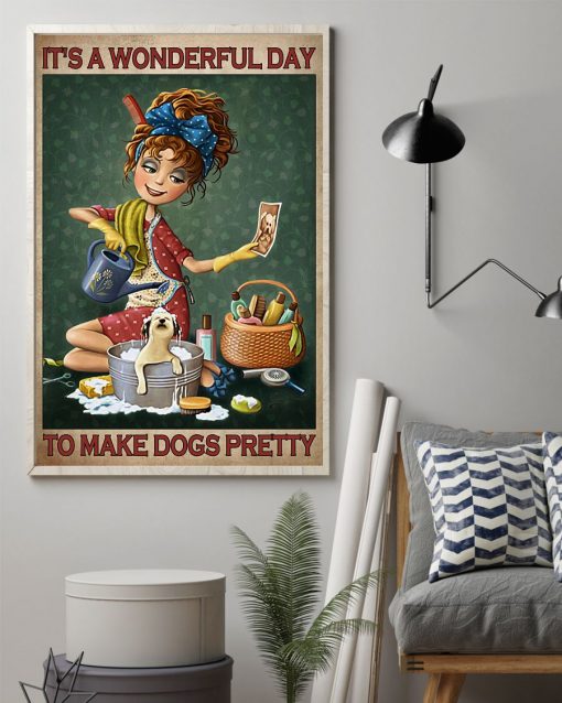 Discount It's Wonderful Day To Make Dogs Pretty Poster