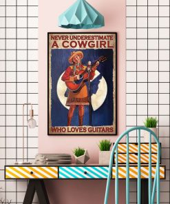 Great Never Underestimate A Cowgirl Who Loves Guitars Poster