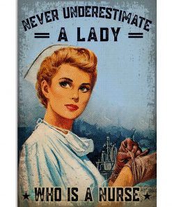Never Underestimate A Lady Who Is A Nurse Poster