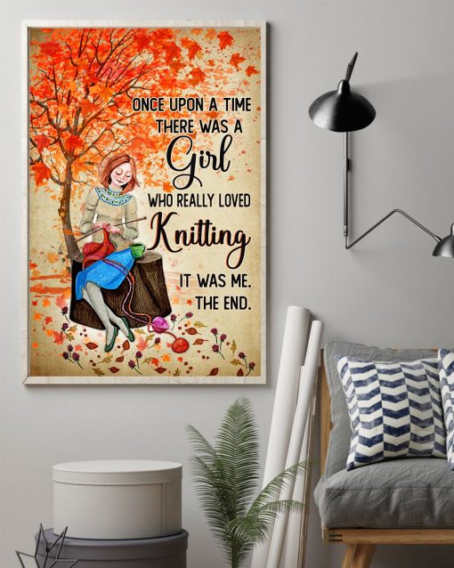Present Once Upon A Time There Was A Girl Who Really Loved Knitting Poster