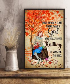 Absolutely Love Once Upon A Time There Was A Girl Who Really Loved Knitting Poster