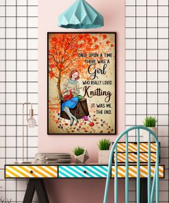 Fast Shipping Once Upon A Time There Was A Girl Who Really Loved Knitting Poster
