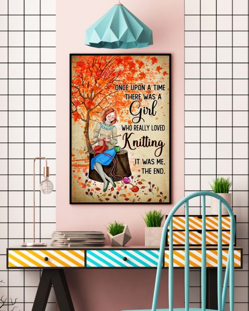 Fast Shipping Once Upon A Time There Was A Girl Who Really Loved Knitting Poster