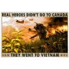 Real Heroes Didn't Go To Canada They Went To Vietnam Poster