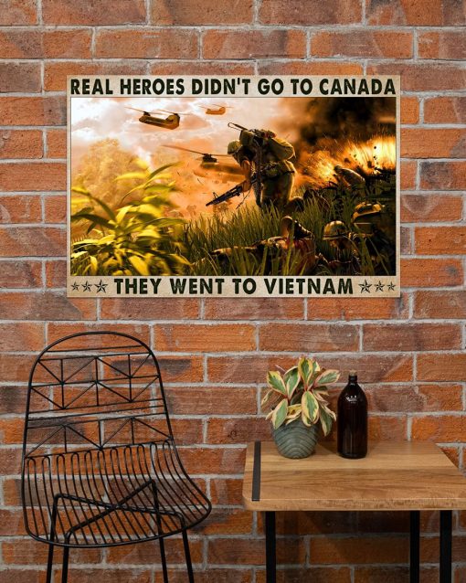 Limited Edition Real Heroes Didn't Go To Canada They Went To Vietnam Poster