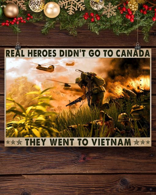 Ships From USA Real Heroes Didn't Go To Canada They Went To Vietnam Poster