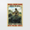 Soldier When Everything Goes To Hell Those Who Stand With You Are Family Poster