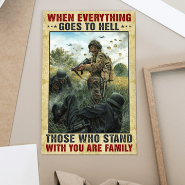 Adorable Soldier When Everything Goes To Hell Those Who Stand With You Are Family Poster