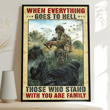 3D Soldier When Everything Goes To Hell Those Who Stand With You Are Family Poster