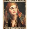 Some People Just Born With Egypt Spirit In Their Souls Poster