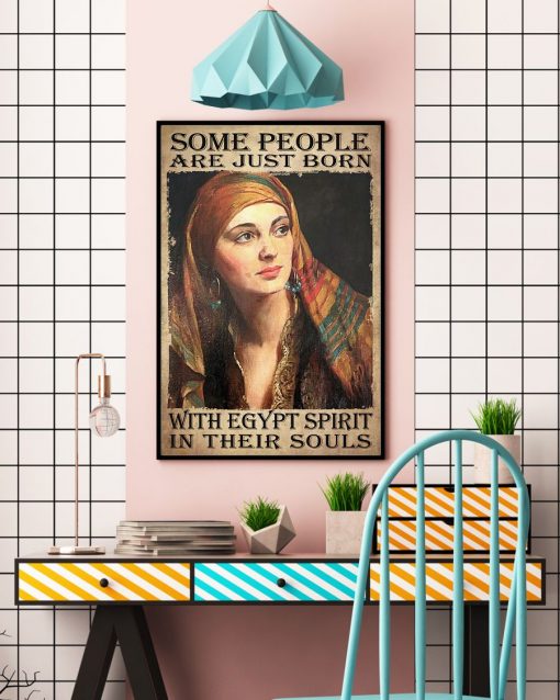 Absolutely Love Some People Just Born With Egypt Spirit In Their Souls Poster