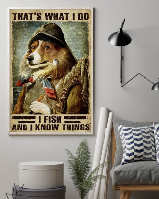 Clothing That What I Do I Fish And I Know Things Dog Poster