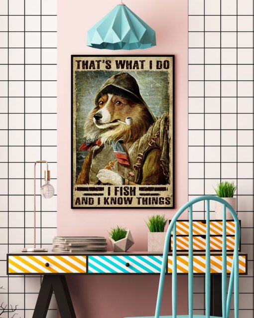 Drop Shipping That What I Do I Fish And I Know Things Dog Poster