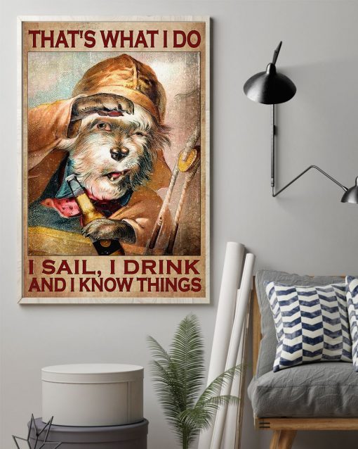 Top Selling That What I Do I Sail I Drink  And I Know Things Dog Poster