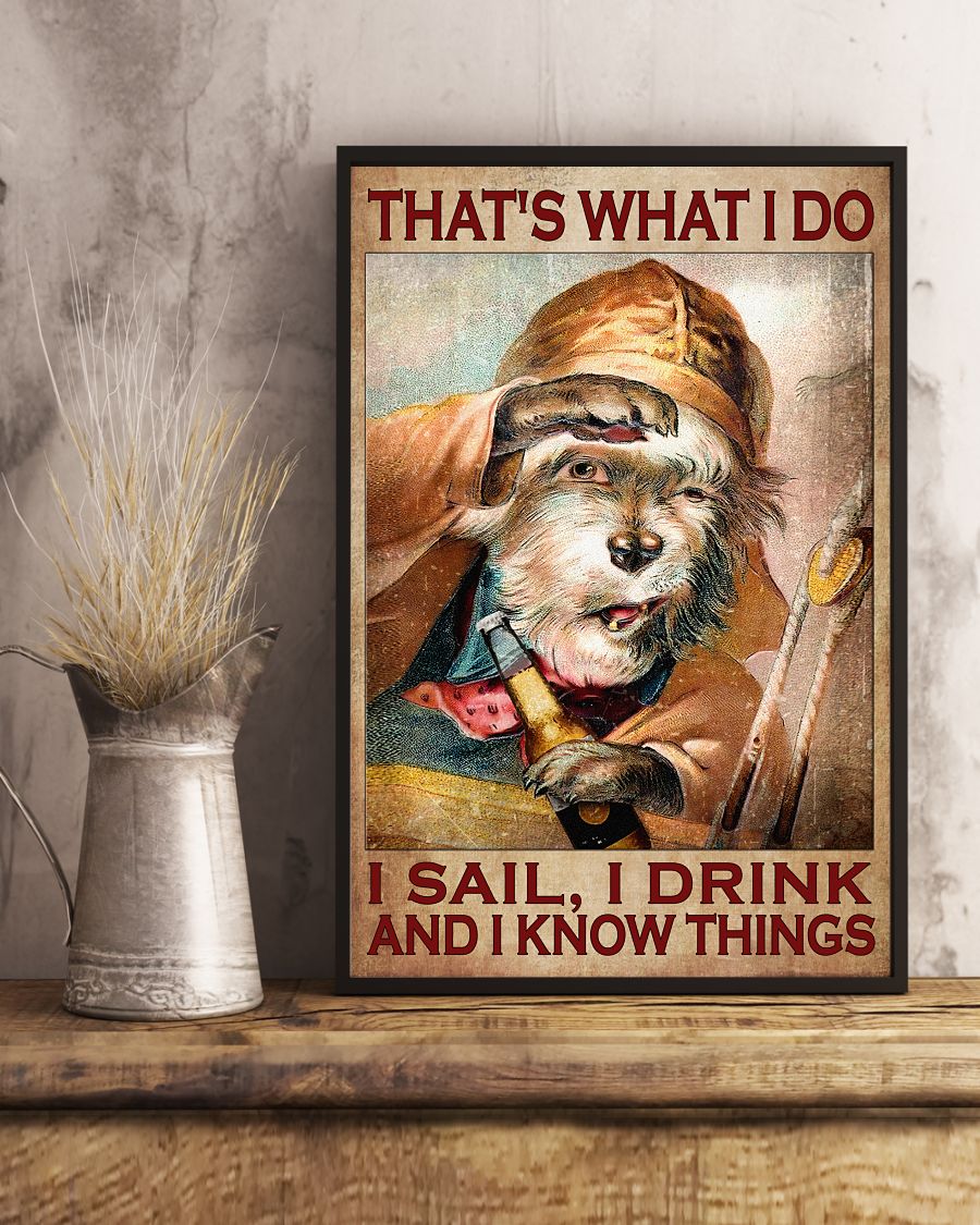 Free That What I Do I Sail I Drink  And I Know Things Dog Poster