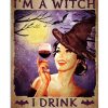 That's What I Do I'm A Witch I Drink And I Know Things Poster