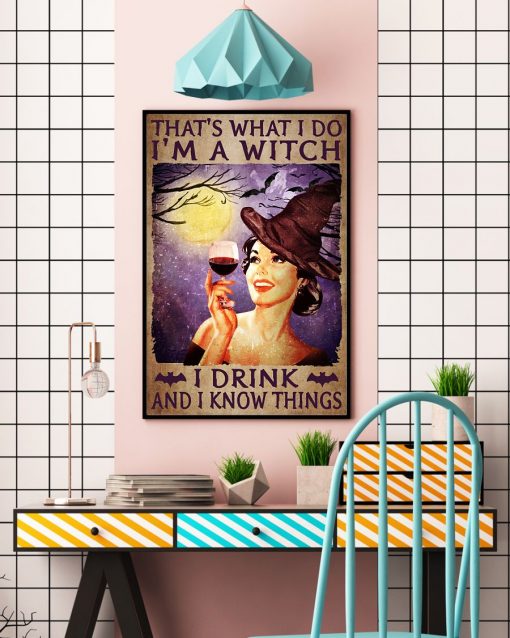 Adult That's What I Do I'm A Witch I Drink And I Know Things Poster
