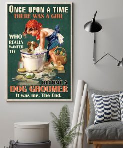 Print On Demand There Was A Girl Who Really Want To Become A Dog Groomer Poster