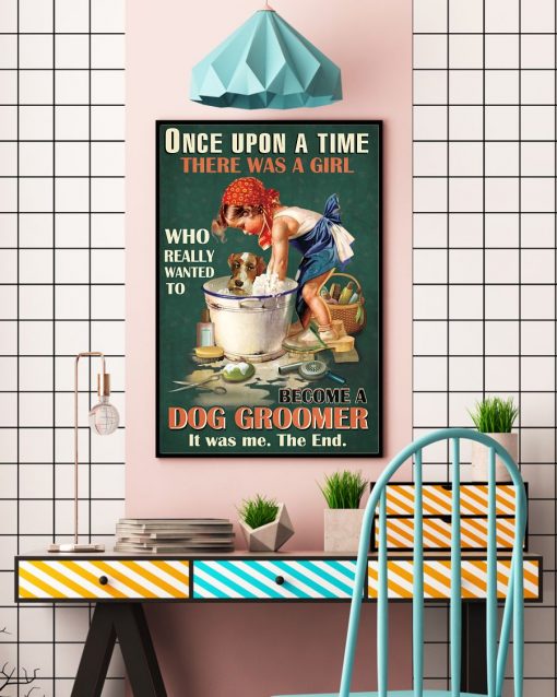 Top There Was A Girl Who Really Want To Become A Dog Groomer Poster