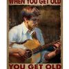 You Don't Stop Playing Guitar When You Get Old Poster