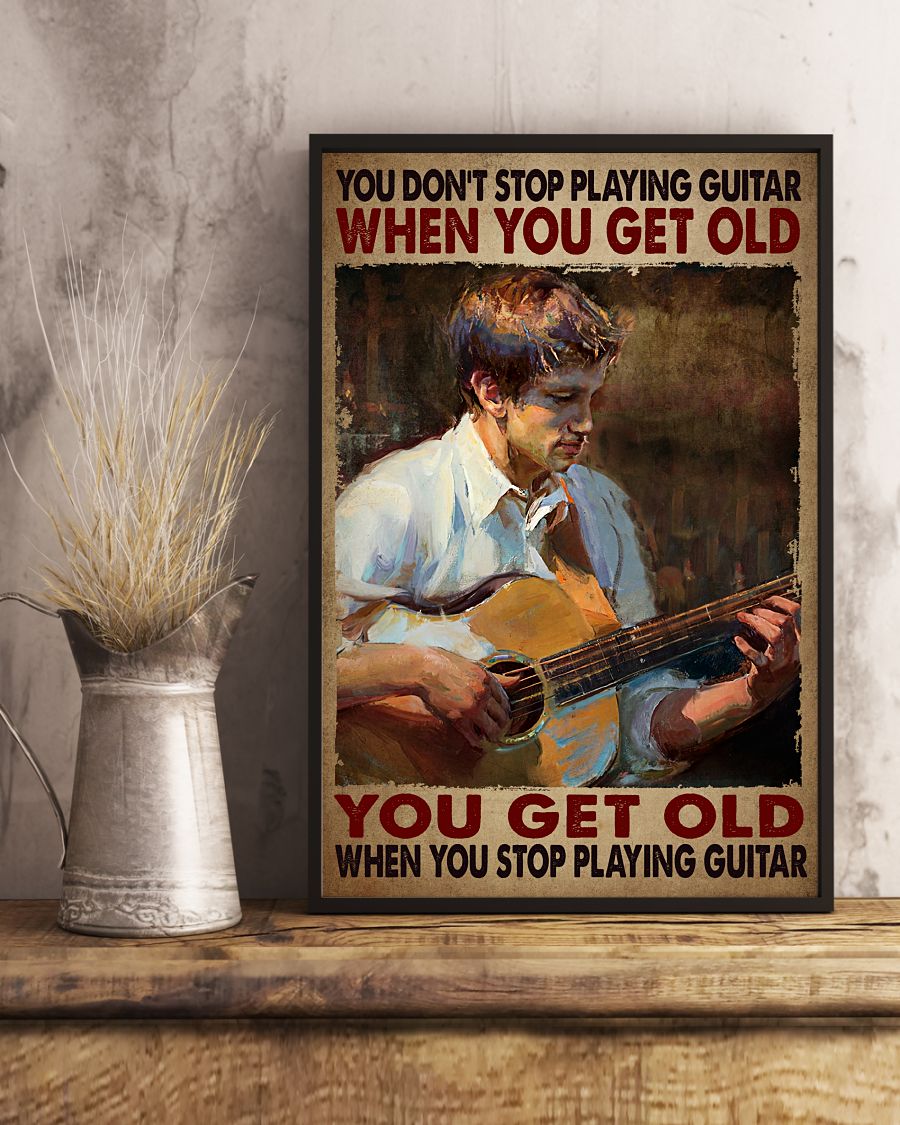 Print On Demand You Don't Stop Playing Guitar When You Get Old Poster