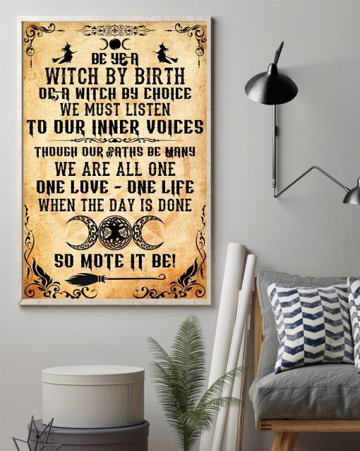 Unisex Be Ye A Witch By Birth Or A Witch By Choose Poster