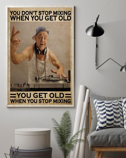 Fast Shipping Dj Old Man You Get Old When You Stop Mixing Poster