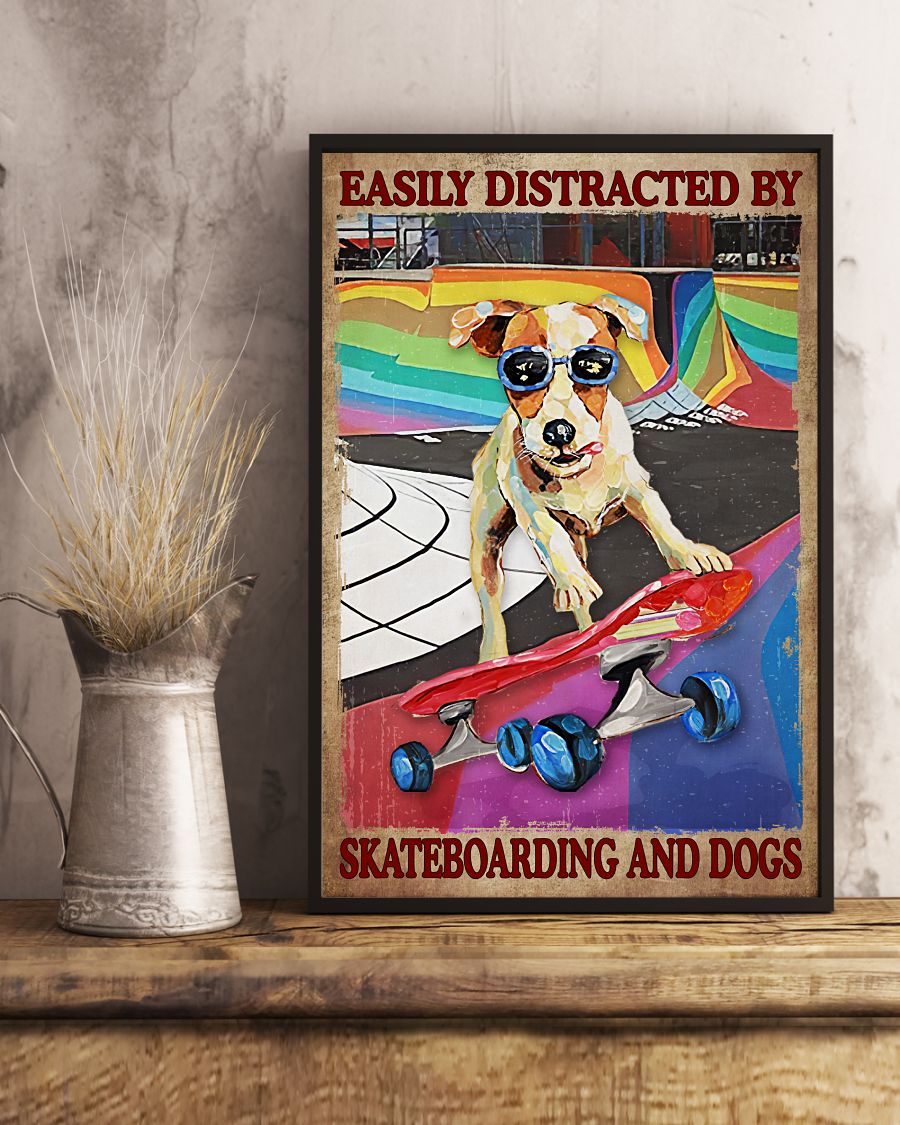 Unique Easily Distracted By Skateboarding And Dogs Poster