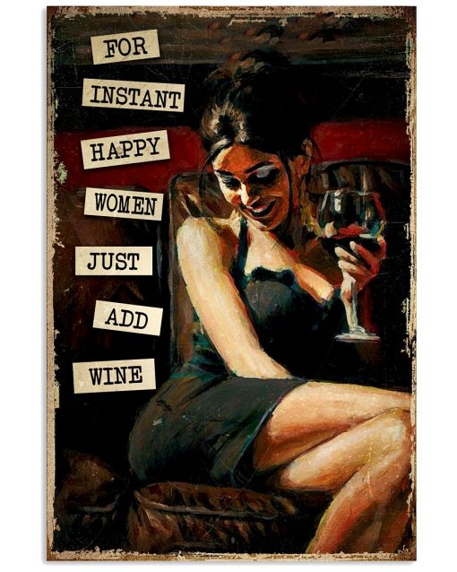 For Instant Happy Women Just Add Wine Poster