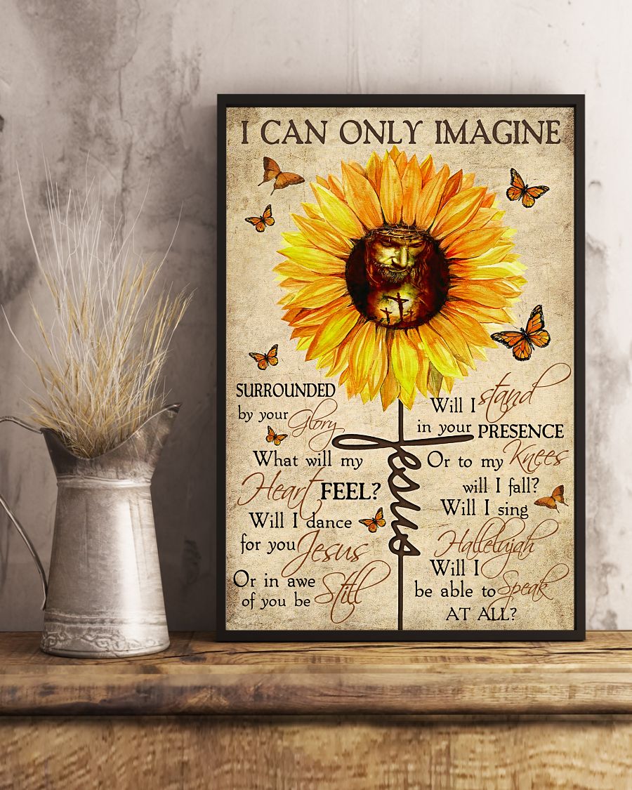 Top Rated I Can Only Imagine Surrounded By Your Glory Sunflower Poster