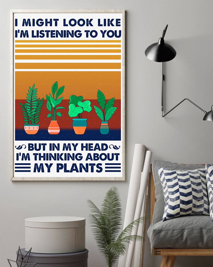 3D I Might Look Like I'm Listening To You But In My Head I'm Thinking About My Plants Poster
