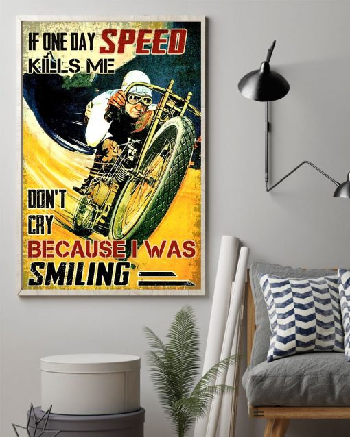 Great Quality If One Day Speed Kills Me Do Not Cry Because I Was Smiling Poster