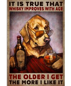 It Is True That Whisky Improves With Age Dog Poster