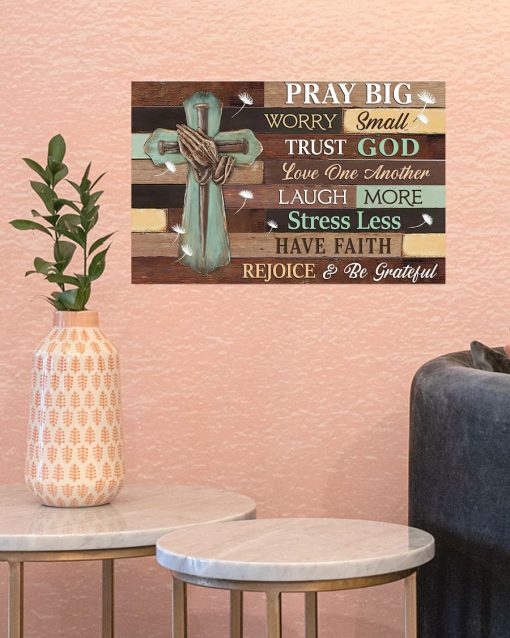 Official Pray Big Worry Small Trust God Poster