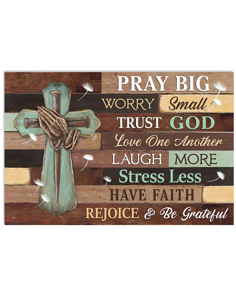 Pray Big Worry Small Trust God Poster