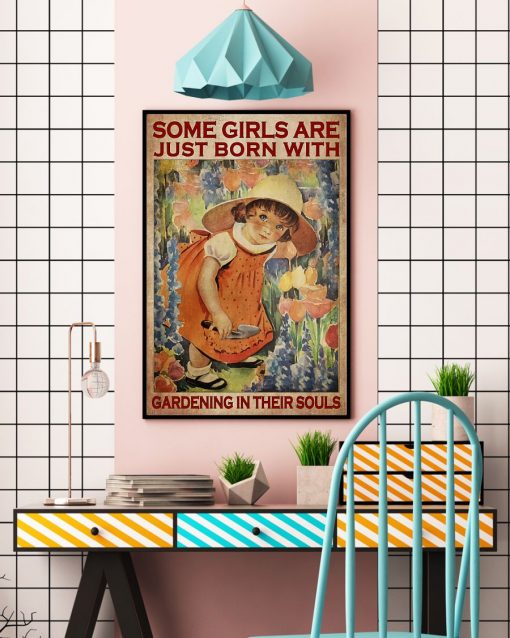 Great Some Girls Are Just Born With Gardening In Their Soul Poster