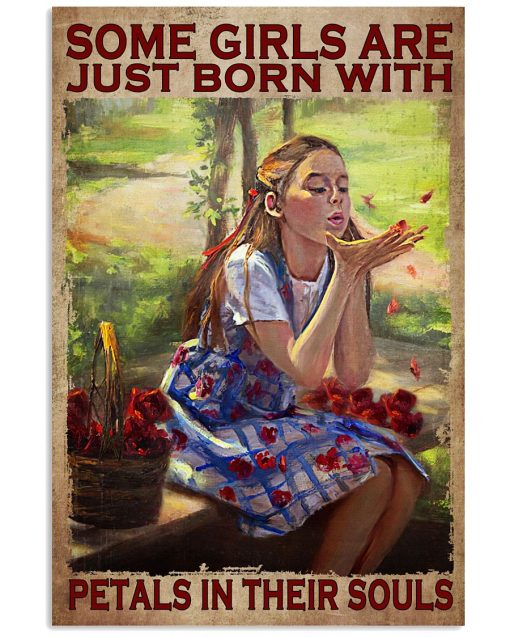 Some Girls Are Just Born With Petals In Their Soul Poster