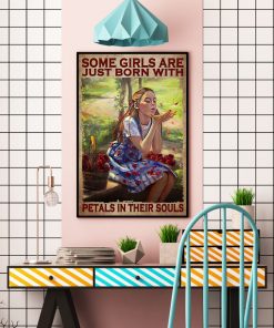 Us Store Some Girls Are Just Born With Petals In Their Soul Poster