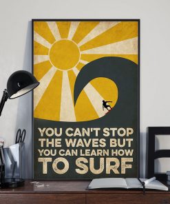 Discount Surfing You Can't Stop The Wave But You Can Learn How To Surf Poster